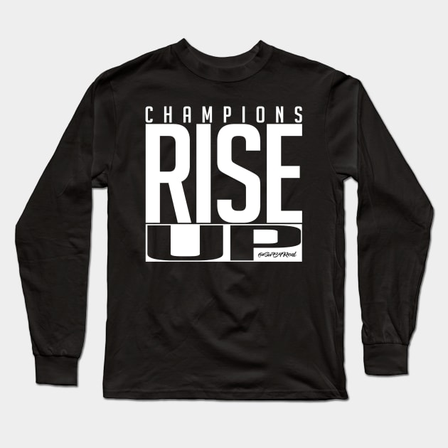 Champions Rise Up Long Sleeve T-Shirt by swb4real